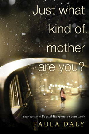 Just What Kind of Mother Are You? by Paula Daly