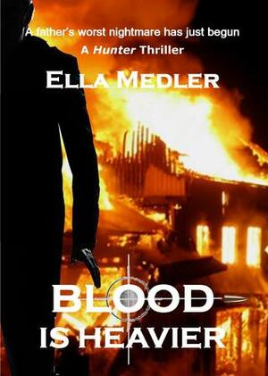 Blood Is Heavier by Ella Medler