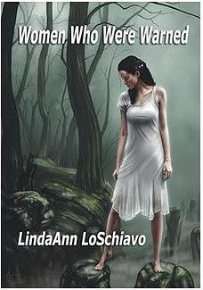 Women Who Were Warned by LindaAnn LoSchiavo