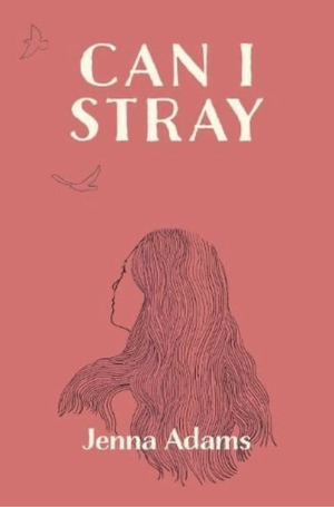 Can I Stray by Jenna Adams