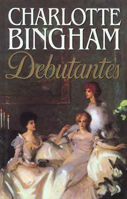 Debutantes: The Debutantes Series Book 1 by Charlotte Bingham
