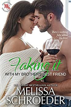 Faking it with my Brother's Best Friend: A Fake Relationship Romantic Comedy by Melissa Schroeder, Maya Reed