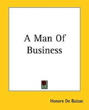 A Man Of Business by Honoré de Balzac