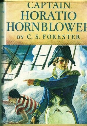 Captain Horatio Hornblower: Beat to Quarters / Ship of the Line / Flying Colours by C.S. Forester