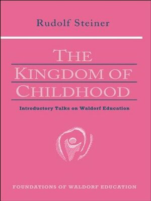 Kingdom of Childhood: Introductory Talks on Waldorf Education by Rudolf Steiner, Christopher Bamford