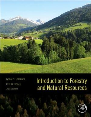 Introduction to Forestry and Natural Resources by Donald L. Grebner, Pete Bettinger, Jacek P. Siry