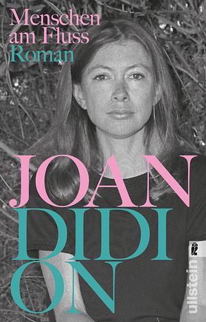 Menschen am Fluss by Joan Didion