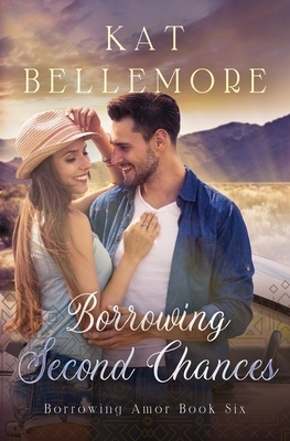 Borrowing Second Chances by Kat Bellemore