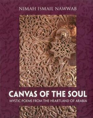 Canvas of the Soul: Mystic Poems from the Heartland of Arabia by Nimah Ismail Nawwab