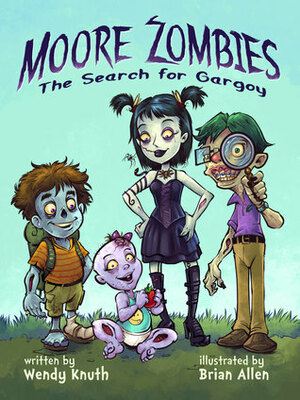 Moore Zombies: The Search for Gargoy by Wendy Knuth