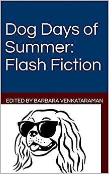 Dog Days of Summer: Flash Fiction by Barbara Venkataraman
