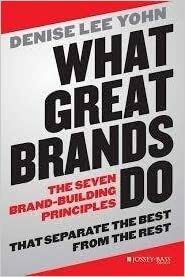 What Great Brands Do by Denise Lee Yohn