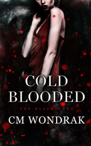 Cold Blooded by C.M. Wondrak