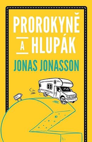 Prorokyně a hlupák by Jonas Jonasson