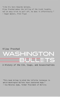 Washington Bullets: A History of the Cia, Coups, and Assassinations by Vijay Prashad