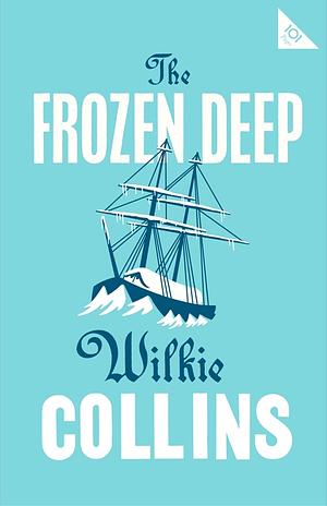 The Frozen Deep by Wilkie Collins