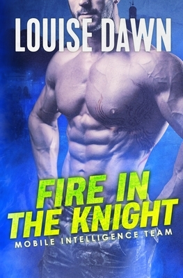 Fire in the Knight by Louise Dawn