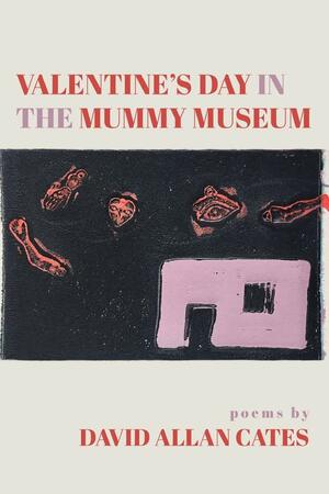 Valentine's Day in the Mummy Museum by David Allan Cates