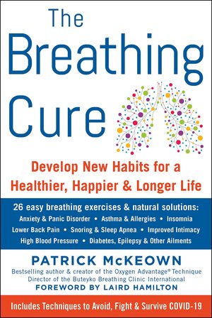 THE BREATHING CURE: Develop New Habits for a Healthier, Happier, and Longer Life by Laird Hamilton, Patrick McKeown