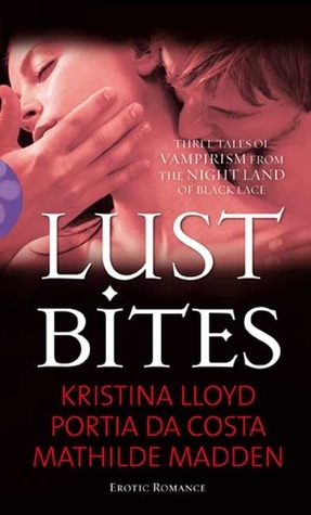 Lust Bites by Portia Da Costa, Kristina Lloyd, Mathilde Madden