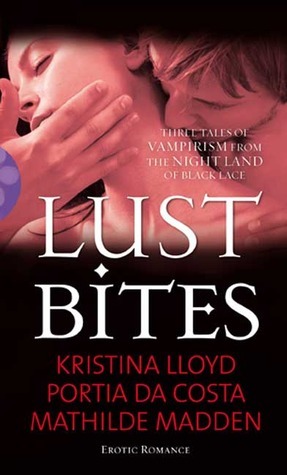 Lust Bites by Kristina Lloyd, Mathilde Madden, Portia Da Costa