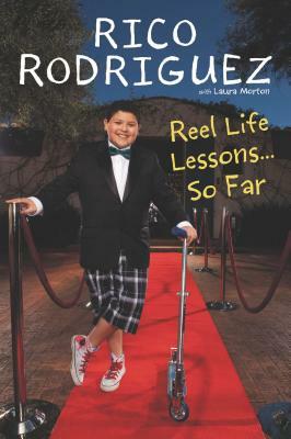 Reel Life Lessons ...So Far by Rico Rodriguez, Laura Morton