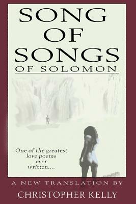 Song of Songs by Christopher Kelly