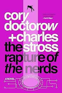 The Rapture of the Nerds: A Novel by Cory Doctorow, Charles Stross
