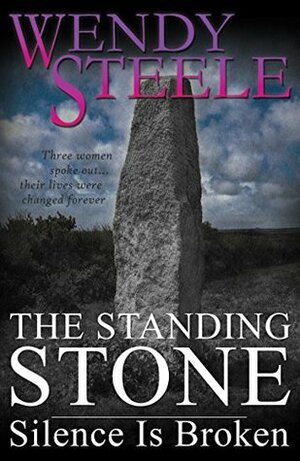 The Standing Stone - Silence Is Broken by Wendy Steele