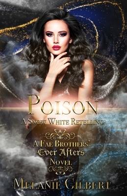 Poison: A Snow White Retelling by Melanie Gilbert