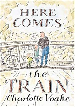Here Comes the Train by Charlotte Voake