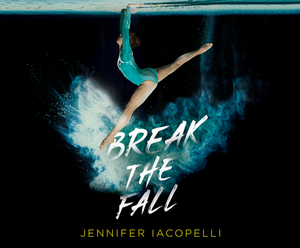Break the Fall by Jennifer Iacopelli
