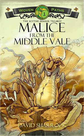 Malice From the Middle Vale (Woven Paths, #1) by David Sharrock