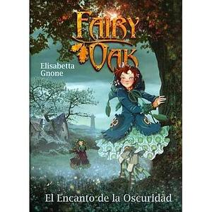 Fairy Oak 2. El encanto de la oscuridad by Elisabetta Gnone