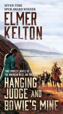 Hanging Judge and Bowie's Mine: Two Complete Novels of the American West by Elmer Kelton
