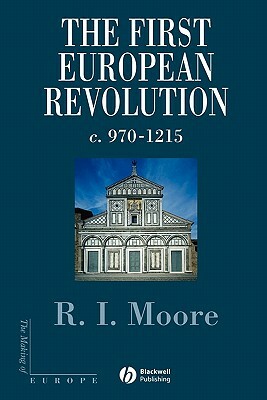 The First European Revolution: 970-1215 by 