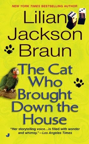 The Cat Who Brought Down the House by Lilian Jackson Braun