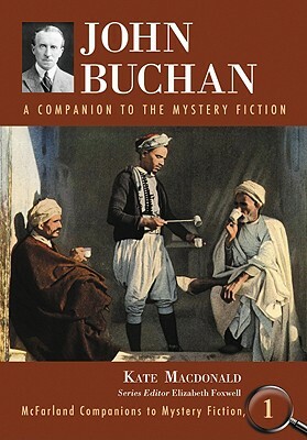 John Buchan: A Companion to the Mystery Fiction by Kate MacDonald