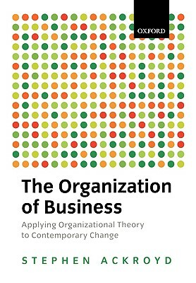 The Organization of Business in Modern Britain by Stephen Ackroyd