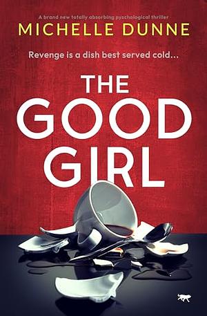 The Good Girl by Michelle Dunne