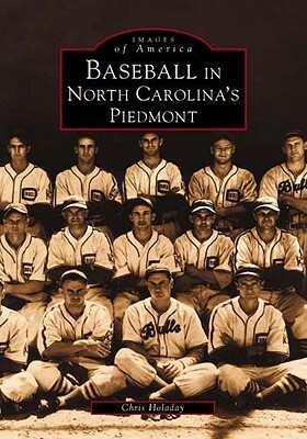 Baseball in North Carolina's Piedmont by Chris Holaday