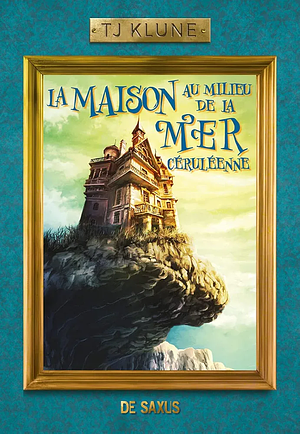 La Maison au milieu de la Mer céruléenne by Cécile Tasson, TJ Klune