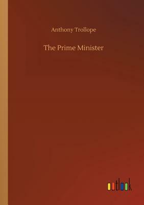 The Prime Minister by Anthony Trollope