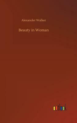Beauty in Woman by Alexander Walker