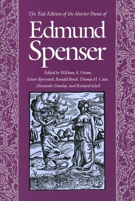 The Yale Edition of the Shorter Poems of Edmund Spenser by Edmund Spenser