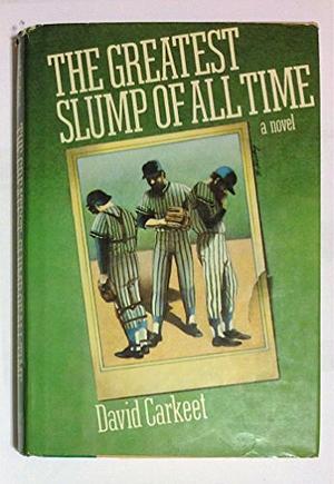 The Greatest Slump of All Time by David Carkeet