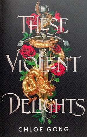 These Violent Delights by Chloe Gong