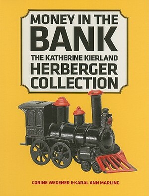 Money in the Bank: The Katherine Kierland Herberger Collection by Corine Wegener, Karal Ann Marling