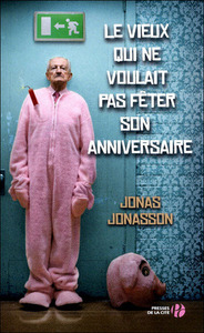 Le vieux qui ne voulait pas fêter son anniversaire by Jonas Jonasson, Caroline Berg