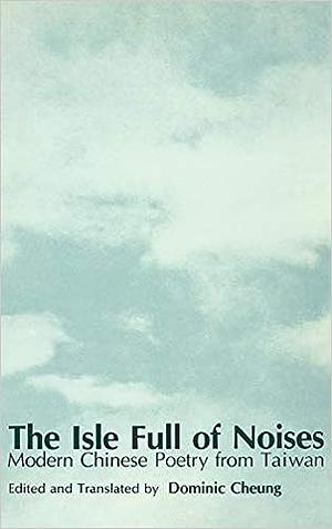 The Isle Full of Noises: Modern Chinese Poetry from Taiwan by 